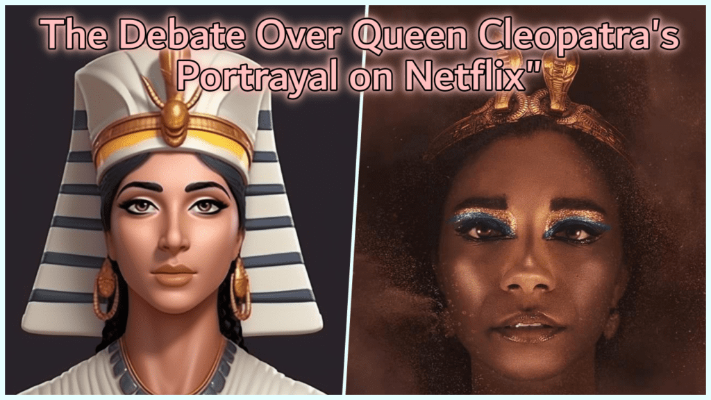 Netflix controversy Was Queen Cleopatra Black